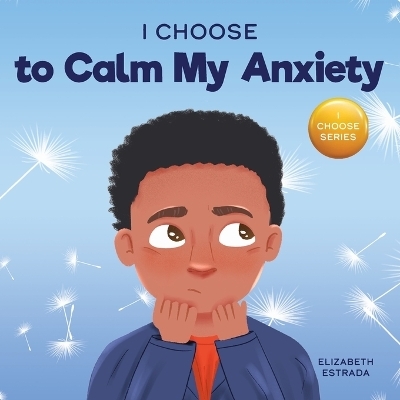 I Choose to Calm My Anxiety - Elizabeth Estrada