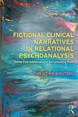 Fictional Clinical Narratives in Relational Psychoanalysis - Christina Moutsou