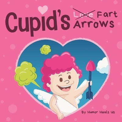 Cupid's Fart Arrows - Humor Heals Us