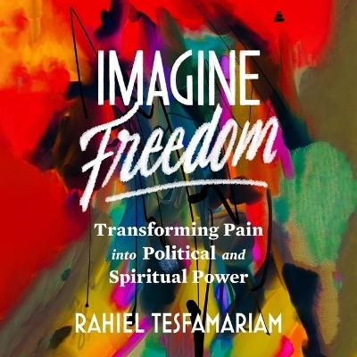 Imagine Freedom - Rahiel Tesfamariam