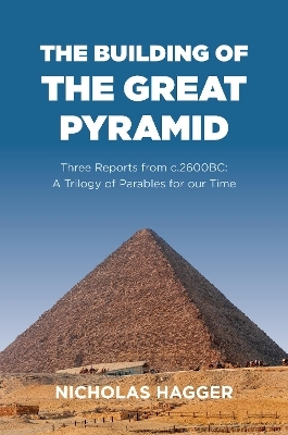 Building of the Great Pyramid, The - Nicholas Hagger