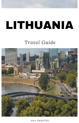 Lithuania Travel Guide - Ana Smithe