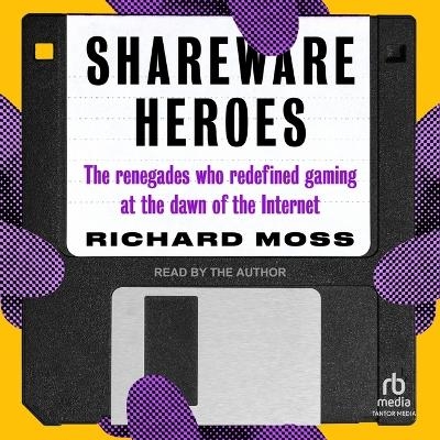 Shareware Heroes - Richard Moss
