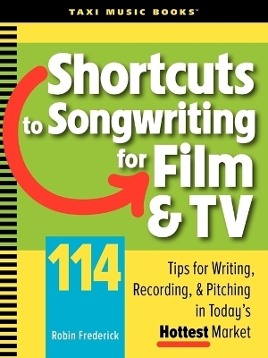 Shortcuts to Songwriting for Film & TV - Robin Frederick