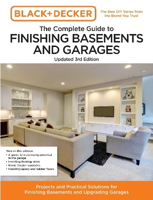 Black and Decker The Complete Guide to Finishing Basements and Garages 3rd Edition -  Editors of Cool Springs Press, Chris Peterson