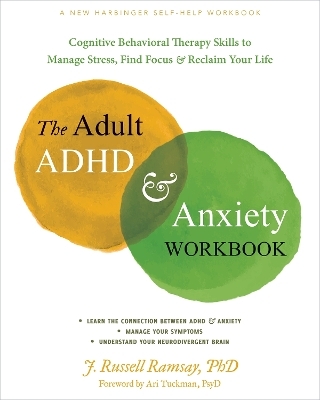 The Adult ADHD and Anxiety Workbook - J. R. Ramsay