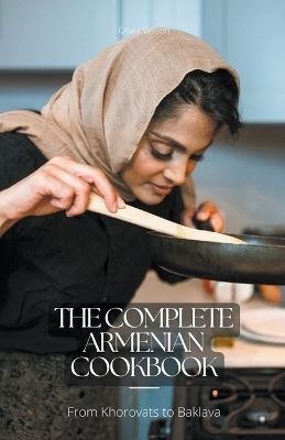 The Complete Armenian Cookbook - Keisha Thompson