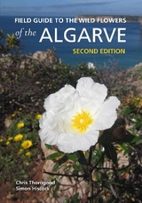Field Guide to the Wild Flowers of the Algarve - Thorogood, Chris; Hiscock, Simon