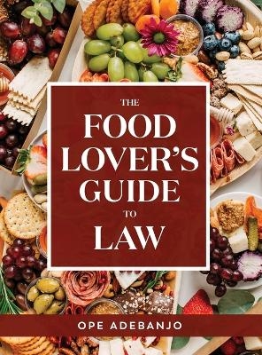 The Food Lover's Guide to Law - Ope Adebanjo