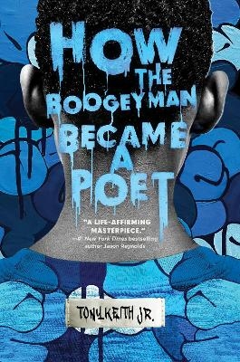 How the Boogeyman Became a Poet - Tony Keith Jr