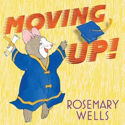 Moving Up! - Rosemary Wells