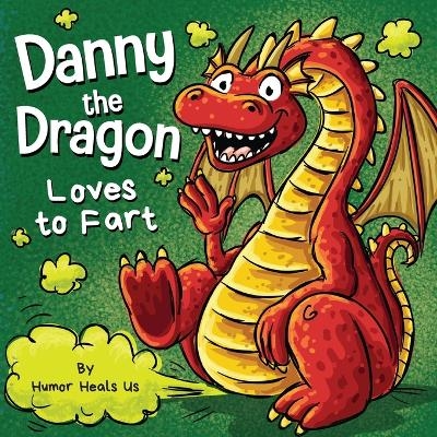 Danny the Dragon Loves to Fart - Humor Heals Us
