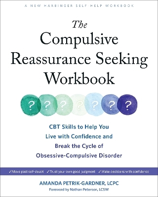 The Compulsive Reassurance Seeking Workbook - Amanda Petrik-Gardner