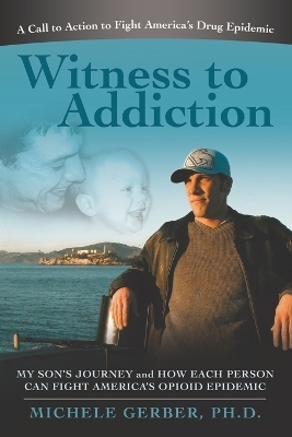 Witness to Addiction - Michele Gerber