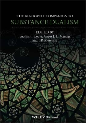 The Blackwell Companion to Substance Dualism - 