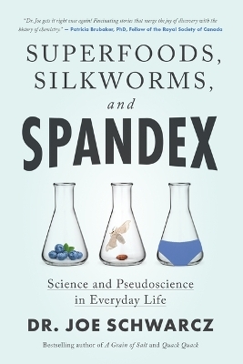 Superfoods, Silkworms, and Spandex - Dr Joe Schwarcz