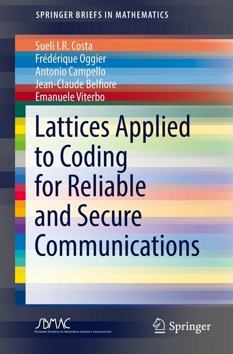 Lattices Applied to Coding for Reliable and Secure Communications -  Sueli I.R. Costa,  Frédérique Oggier,  Antonio Campello,  Jean-Claude Belfiore,  Emanuele Viterbo