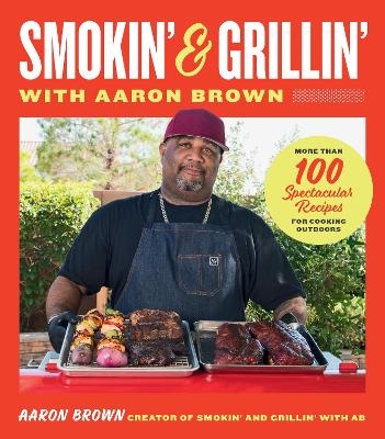 Smokin' and Grillin' with Aaron Brown - Aaron Brown