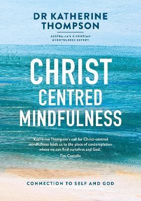 Christ-centred Mindfulness - Katherine Thompson