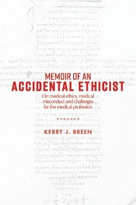 Memoir of an Accidental Ethicist - Kerry J Breen