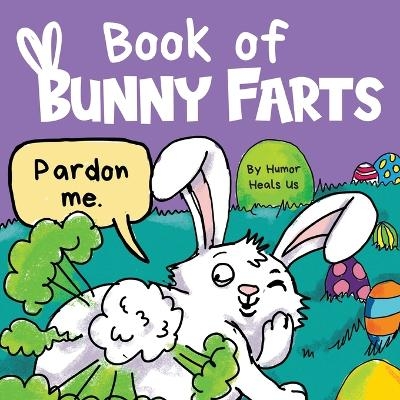 Book of Bunny Farts - Humor Heals Us