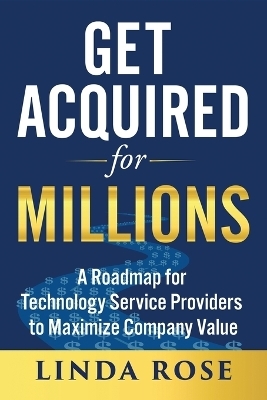 Get Acquired for Millions - Linda Rose