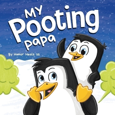 My Pooting Papa - Humor Heals Us
