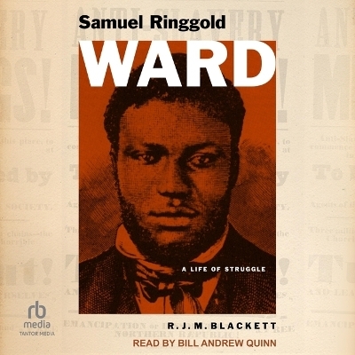 Samuel Ringgold Ward - R J M Blackett