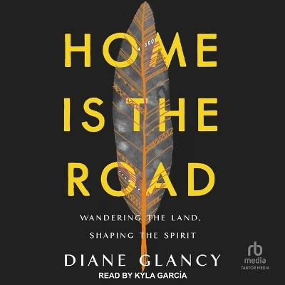 Home Is the Road - Diane Glancy