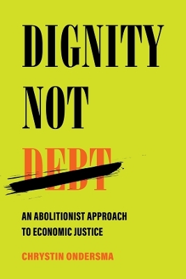 Dignity Not Debt - Chrystin Ondersma