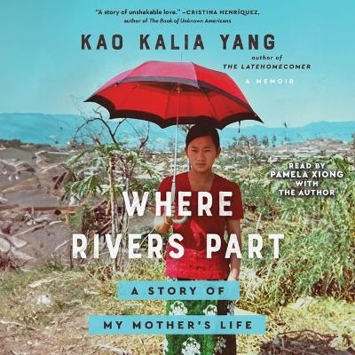 Where Rivers Part - Kao Kalia Yang