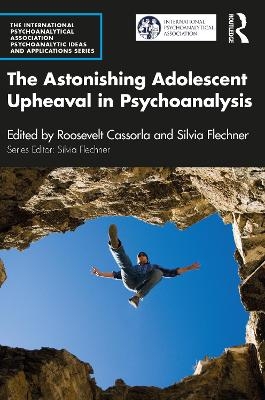 The Astonishing Adolescent Upheaval in Psychoanalysis - 