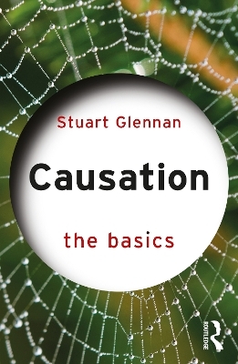 Causation: The Basics - Stuart Glennan