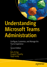 Understanding Microsoft Teams Administration - Ilag, Balu N; Tripathy, Durgesh; Ireddy, Vijay