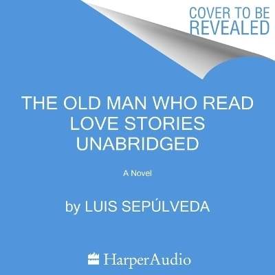 The Old Man Who Read Love Stories - Luis Sep�lveda