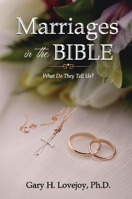 Marriages in the Bible - Gary H Lovejoy