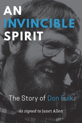 An Invincible Spirit – The Story of Don Fulk, As signed to Janet Allen - Janet Allen