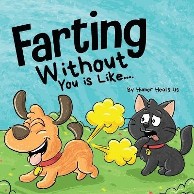 Farting Without You is Like - Humor Heals Us