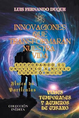 Innovaciones que Transformarán Nuestra Vida - Luis Fernando Duque