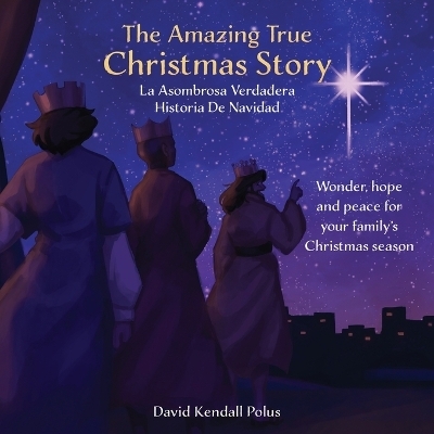 The Amazing True Christmas Story La Asombrosa Verdadera Historia De Navidad - David Kendall Polus
