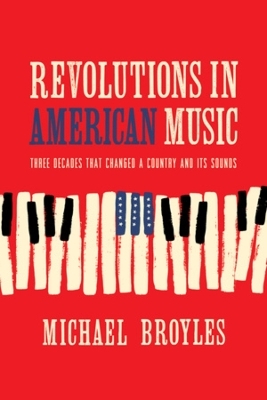 Revolutions in American Music - Michael Broyles