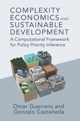 Complexity Economics and Sustainable Development - Omar A. Guerrero, Gonzalo Castañeda