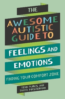 The Awesome Autistic Guide to Feelings and Emotions - Yenn Purkis, Tanya Masterman