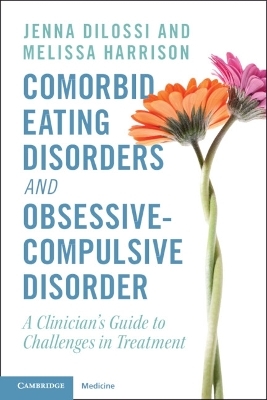 Comorbid Eating Disorders and Obsessive-Compulsive Disorder - Jenna DiLossi, Melissa Harrison