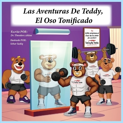 Las Aventuras De Teddy El Oso Tonificado - Theodore Atkins  Jr