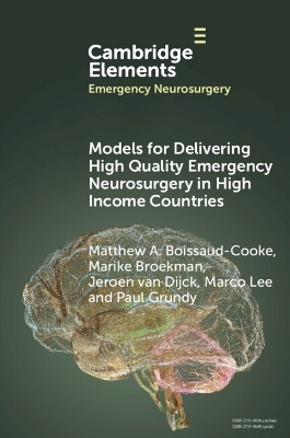 Models for Delivering High Quality Emergency Neurosurgery in High Income Countries - Matthew A. Boissaud-Cooke, Marike Broekman, Jeroen van Dijck, Marco Lee, Paul Grundy