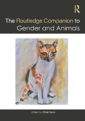 The Routledge Companion to Gender and Animals - 