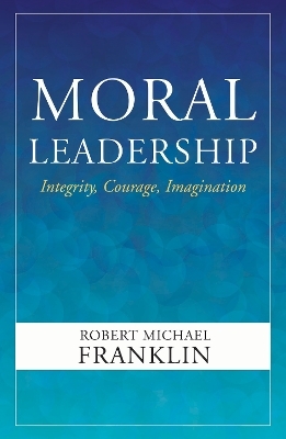 Moral Leadership - Robert Michael Franklin