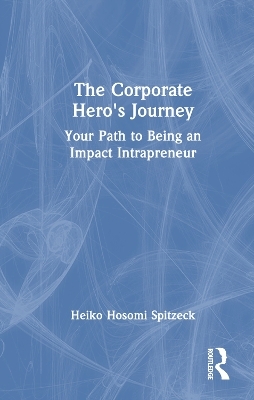 The Corporate Hero's Journey - Heiko Hosomi Spitzeck