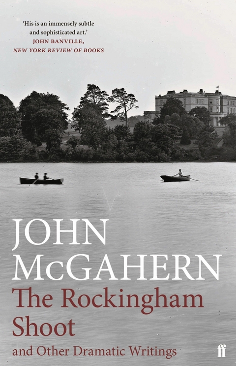 Rockingham Shoot and Other Dramatic Writings -  John McGahern